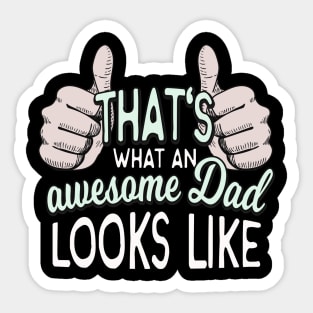 Thats what an awesome Dad looks like Sticker